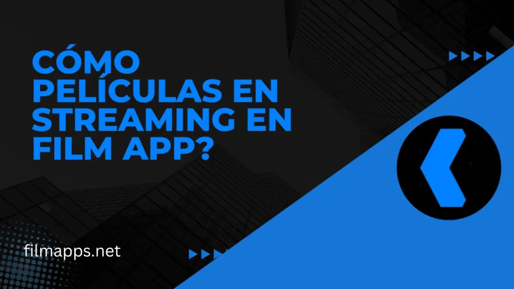 Cómo películas en streaming en Film App?