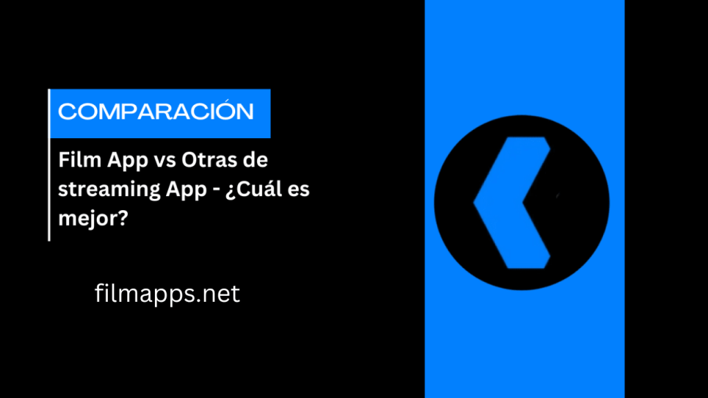 Film App vs Otra aplicación streaming – ¿Cuál es la mejor?