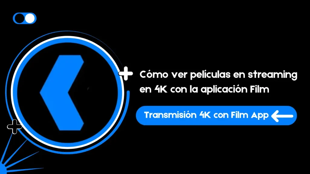 Cómo ver películas en streaming en 4K con la Film App