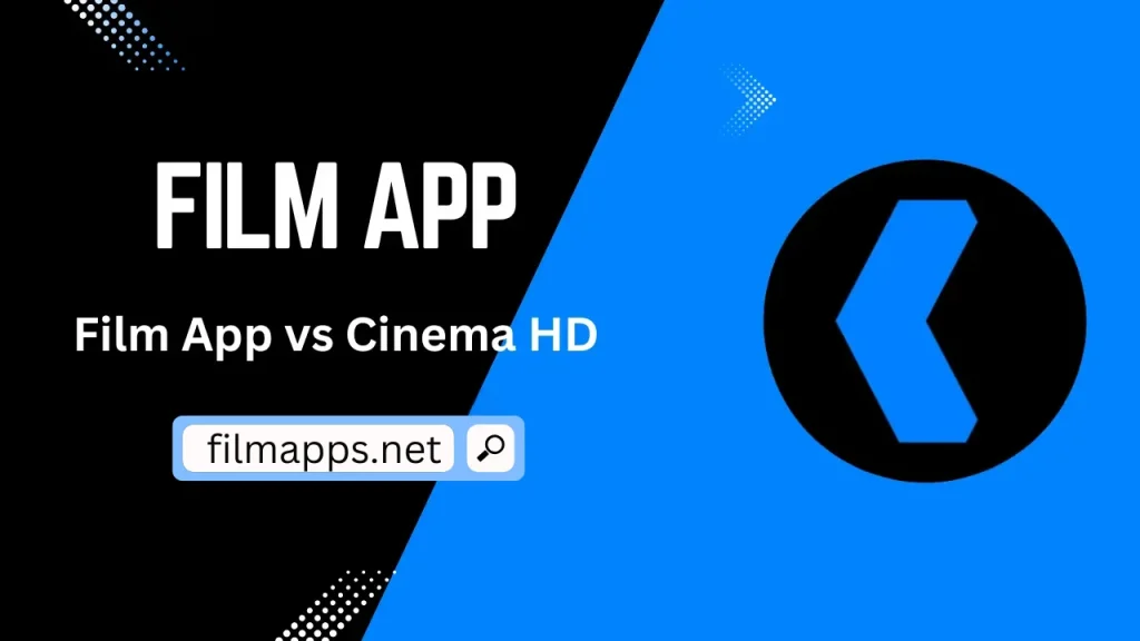 Film App vs Cinema HD: ¿Cuál es mejor?