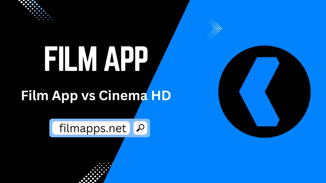Film App vs Cinema HD: ¿Cuál es mejor?