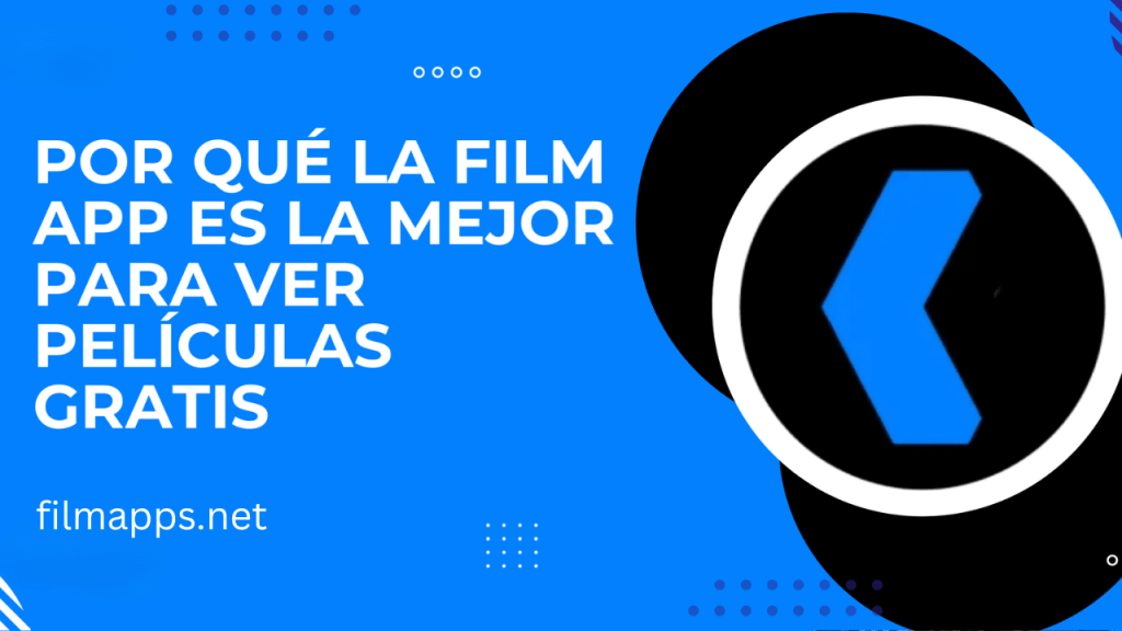 Por qué la Film App es la mejor para ver películas gratis