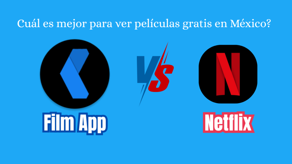 Film App vs. Netflix: ¿Cuál es mejor para ver películas gratis en México?