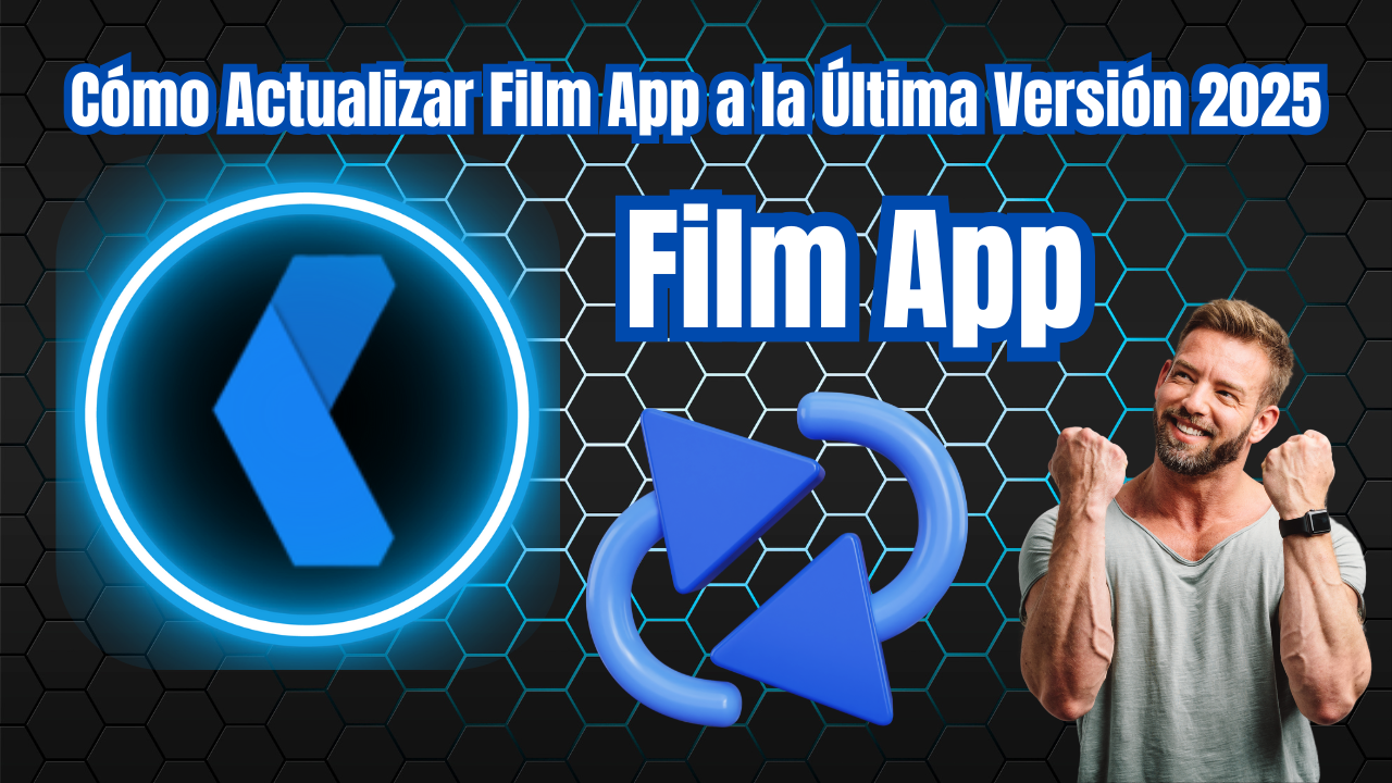Cómo Actualizar Film App a la Última Versión 2025